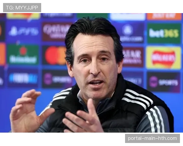 独家对话维拉主帅埃梅里：谈赛季目标与欧战愿景